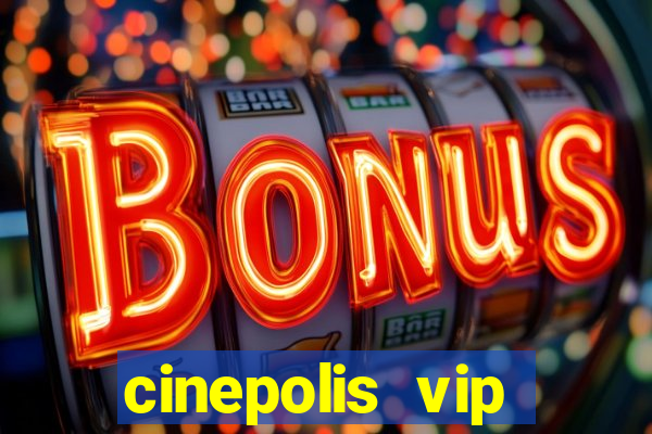 cinepolis vip parque shopping